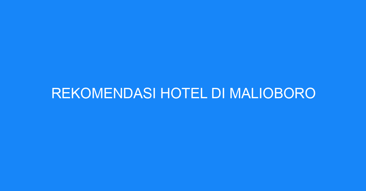Rekomendasi Hotel Di Malioboro
